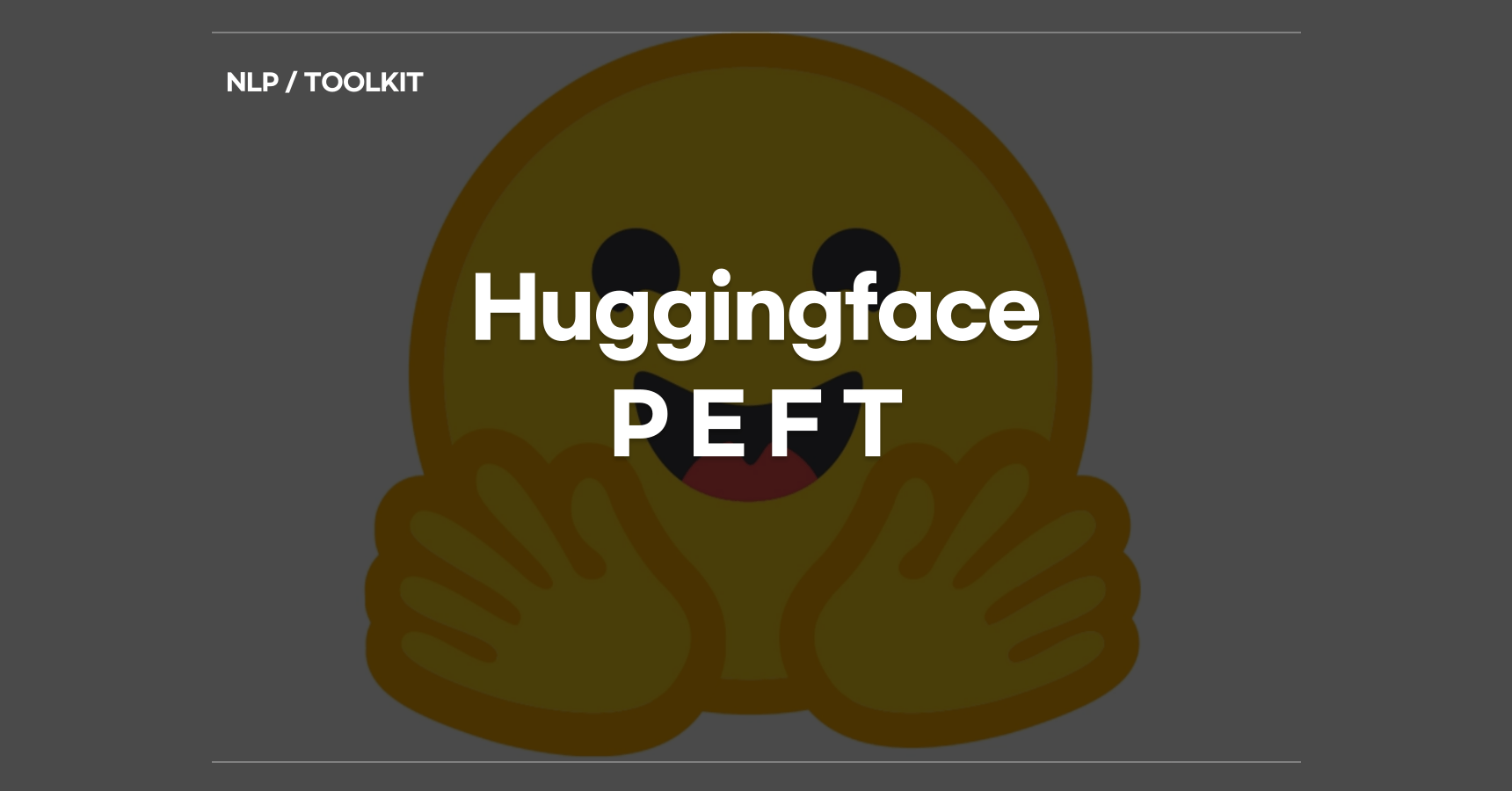 Huggingface PEFT (Parameter-Efficient Fine-Tuning)